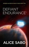 Defiant Endurance (Interstellar Protectorate of Earth, #2) (eBook, ePUB)