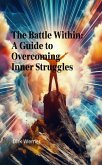 The Battle Within: A Guide to Overcoming Inner Struggles (eBook, ePUB)