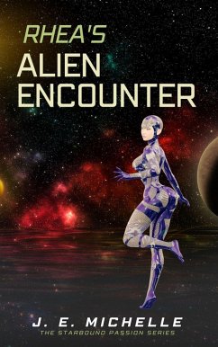 Rhea's Alien Encounter (The Starbound Passion Series) (eBook, ePUB) - Michelle, J. E.