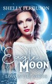 Eagle Moon (Love In The Woods, #2) (eBook, ePUB)