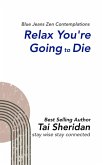 Relax You're Going to Die (eBook, ePUB)