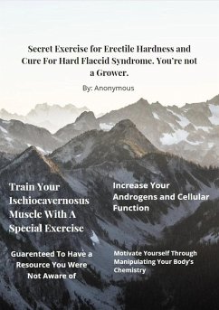 You're not a Grower. Secret Exercise for Erectile Hardness and Cure For Hard Flaccid Syndrome. (eBook, ePUB) - Anonymous