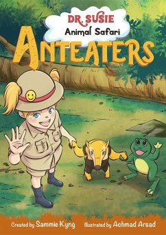 Dr. Susie Animal Safari - Anteater   Children's Book   Book for Kids   Children and Toddler Books   Pre-school Books (eBook, ePUB) - Kyng, Sammie