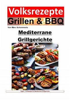 Volksrezepte Grillen und BBQ – Mediterrane Grillgerichte (eBook, ePUB) - Schommertz, Marc