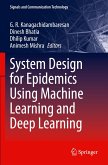System Design for Epidemics Using Machine Learning and Deep Learning