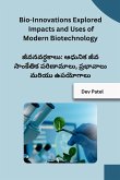 Bio-Innovations Explored Impacts and Uses of Modern Biotechnology