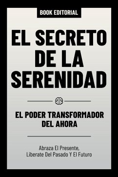 El Secreto De La Serenidad - El Poder Transformador Del Ahora - Book Editorial