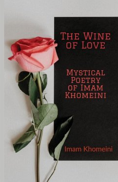 The Wine of Love - Mystical Poetry of Imam Khomeini - Khomeini, Ruhollah