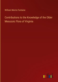 Contributions to the Knowledge of the Older Mesozoic Flora of Virginia - Fontaine, William Morris