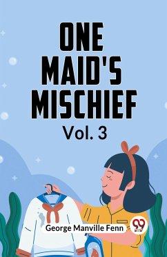 One Maid's Mischief Vol. 3 - Fenn, George Manville