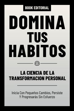 Domina Tus Habitos - La Ciencia De La Transformacion Personal - Book Editorial
