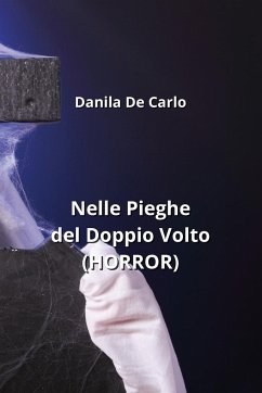 Nelle Pieghe del Doppio Volto (HORROR) - de Carlo, Danila