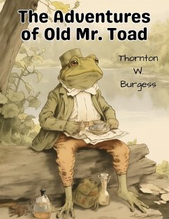 The Adventures of Old Mr. Toad - Thornton W. Burgess