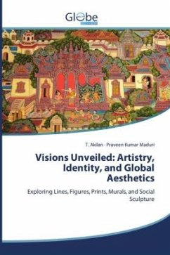 Visions Unveiled: Artistry, Identity, and Global Aesthetics - Akilan, T.;Maduri, Praveen Kumar