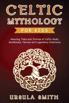 Celtic Mythology for Kids - Smith, Ursula