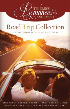 Road Trip Collection - Eden, Sarah M.; Moore, Heather B.; Perry, Jolene Betty