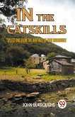 IN THE CATSKILLS SELECTIONS FROM THE WRITINGS OF JOHN BURROUGHS