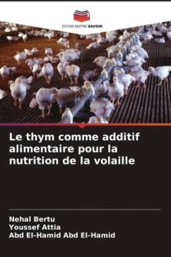 Le thym comme additif alimentaire pour la nutrition de la volaille - Bertu, Nehal;Attia, Youssef;Abd El-Hamid, Abd El-Hamid