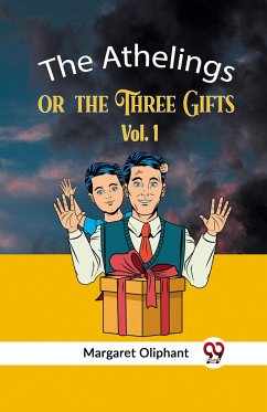 The Athelings or the Three Gifts Vol. 1 - Oliphant Margaret