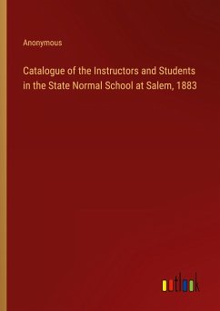 Catalogue of the Instructors and Students in the State Normal School at Salem, 1883 - Anonymous