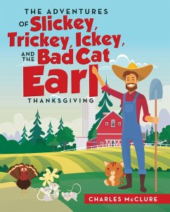 The Adventures of Slickey, Trickey, Ickey, and the Bad Cat Earl THANKSGIVING - McClure, Charles