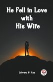 He Fell in Love with His Wife He Fell in Love with His Wife