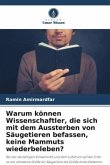 Warum können Wissenschaftler, die sich mit dem Aussterben von Säugetieren befassen, keine Mammuts wiederbeleben?