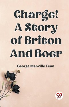Charge! A Story of Briton and Boer - Manville Fenn George