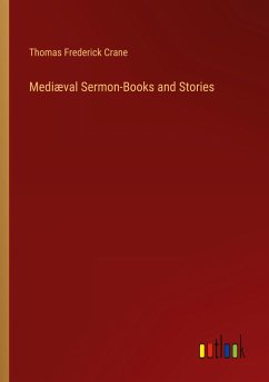 Mediæval Sermon-Books and Stories - Crane, Thomas Frederick
