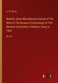 Bulletin: Some Miscellaneous Result of The Work of The Bureau of Entomology IX; The Mexican Conchuela in Western Texas in 1905
