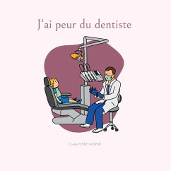 J ai peur du dentiste - Fevre Gaspar, Coralie