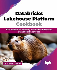 Databricks Lakehouse Platform Cookbook - Dennis, Alan L.