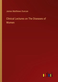 Clinical Lectures on The Diseases of Women