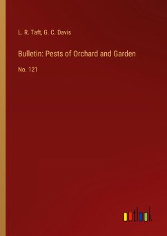 Bulletin: Pests of Orchard and Garden - Taft, L. R.; Davis, G. C.