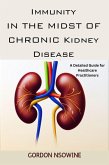 Immunity in the Midst of Chronic Kidney Disease:A Detailed Guide for Healthcare Practitioners (eBook, ePUB)