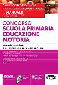 Concorso scuola primaria educazione motoria. Manuale completo di preparazione ai concorsi a cattedra