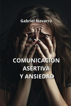 Comunicación Asertiva Y Ansiedad - Navarro, Gabriel