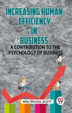 INCREASING HUMAN EFFICIENCY IN BUSINESS A CONTRIBUTION TO THE PSYCHOLOGY OF BUSINESS