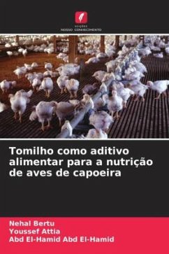 Tomilho como aditivo alimentar para a nutrição de aves de capoeira - Bertu, Nehal;Attia, Youssef;Abd El-Hamid, Abd El-Hamid