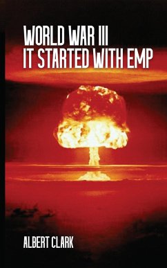 World War III - It Started with EMP - Clark, Albert