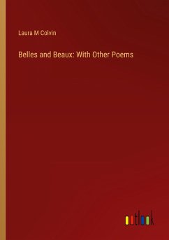 Belles and Beaux: With Other Poems