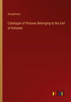 Catalogue of Pictures Belonging to the Earl of Ilchester