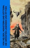 Von Helden, Monstern und Göttern: Die größten Legenden und Mythen (eBook, ePUB)