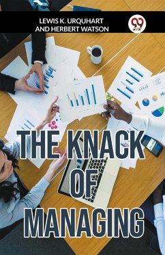 THE KNACK OF MANAGING - K. Urquhart And Herbert Watson Lewis