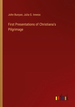 First Presentations of Christiana's Pilgrimage - Bunyan, John; Inness, Julia G.