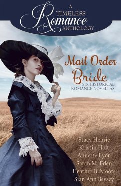 Mail Order Bride Collection - Eden, Sarah M.; Henrie, Stacy; Moore, Heather B.