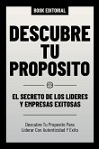 Descubre Tu Proposito - El Secreto De Los Lideres Y Empresas Exitosas