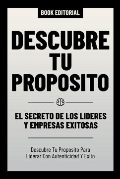 Descubre Tu Proposito - El Secreto De Los Lideres Y Empresas Exitosas - Book Editorial