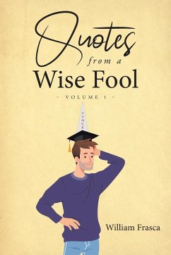 Quotes from a Wise Fool - Frasca, William