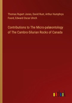 Contributions to The Micro-palæontology of The Cambro-Silurian Rocks of Canada